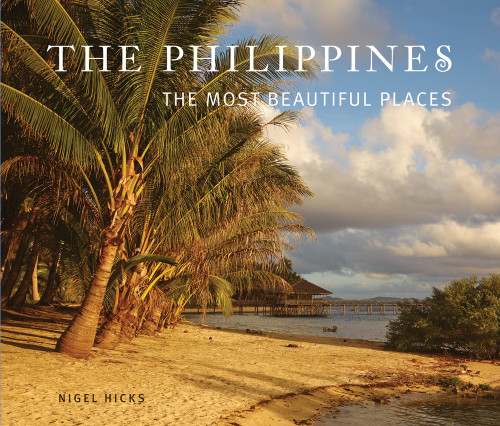 The Philippines: The Most Beautiful Places by Nigel Hicks, 9781909612167