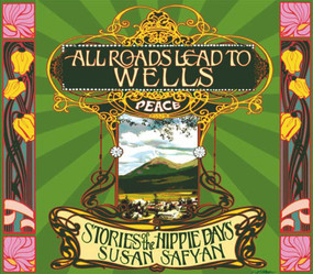 All Roads Lead to Wells (Stories of the Hippie Days) by Susan Safyan, 9781894759762