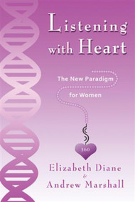 Listening with Heart 360 (The New Paradigm For Women) by Elizabeth Diane, Andrew Marshall, 9781931741958