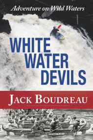 Whitewater Devils (Adventure on Wild Waters) by Jack Boudreau, 9781894759465