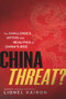 China Threat?: The Challenges, Myths and Realities of China's Rise - 9781627740890 by Lionel Vairon, 9781627740890