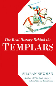 The Real History Behind the Templars by Sharan Newman, 9780425215333