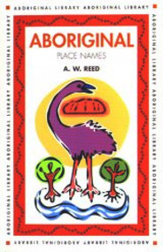 Aboriginal Place Names by A W Reed, 9781876334000
