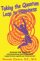 Taking the Quantum Leap to Happiness by Dennis Zinner D.C. M.S., 9781931741439