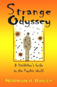 Strange Odyssey (A Hitchhiker's Guide to the Psychic World) by Norman R. Bailey, 9781885003942