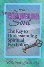 More on the Conquering Soul (The Key to Understanding Spiritual Psychology.) by Miriam Bostwick, 9781885003669