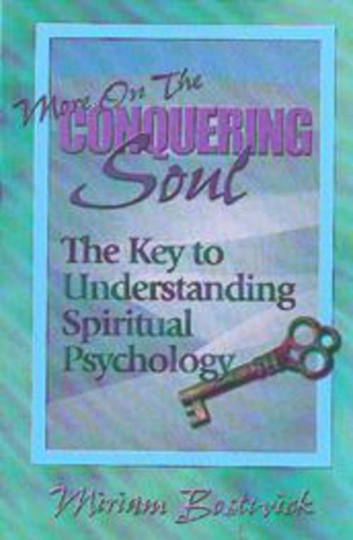 More on the Conquering Soul (The Key to Understanding Spiritual Psychology.) by Miriam Bostwick, 9781885003669