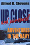 Up Close and Personal (Adventures in the Navy) by Alfred D. Stevens, 9781885003249