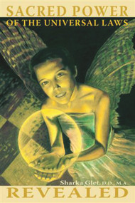 Sacred Power of the Universal Laws Revealed by Sharka Glet D.D. M.A., 9781934759417