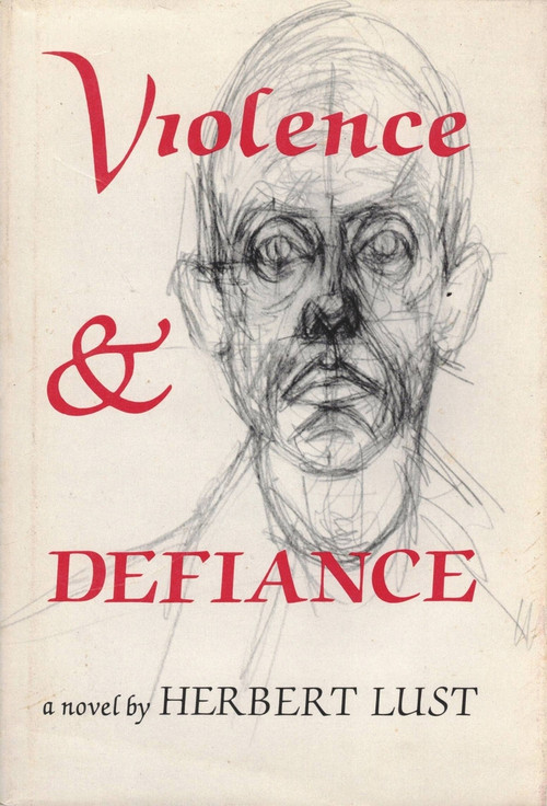 VIOLENCE AND DEFIANCE by Herbert Lust, 9780930794903