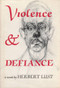 VIOLENCE AND DEFIANCE by Herbert Lust, 9780930794903