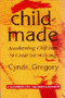 CHILDMADE by Cynde Gregory, 9780882680880