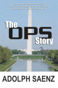 The OPS Story (The True Story of Tupamaro Terrorists, Assassinati) by Adolph Saenz, 9781931741071