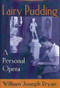 Fairy Pudding (A Personal Opera) by William Joseph Bryan, 9781885003744