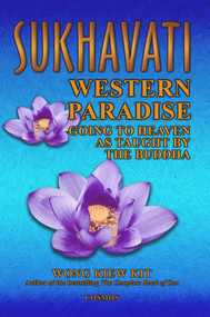 Sukhavati: Western Paradise (Going to Heaven as Taught by the Buddha) by Kiew Kit Wong, 9789834087937