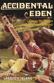 Accidental Eden (Hippie Days on Lasqueti Island) by Douglas Hamilton, Darlene Kay Olesko, 9781927575529