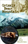 Grizzly Bear Mountain by Jack Boudreau, 9780920576816
