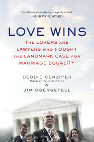 Love Wins (The Lovers and Lawyers Who Fought the Landmark Case for Marriage Equality) - 9780062456106 by Debbie Cenziper, Jim Obergefell