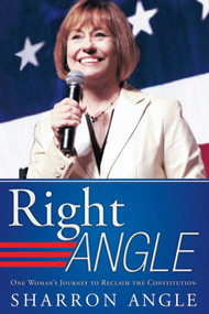 Right Angle (One Woman's Journey to Reclaim the Constitution) by Sharron Angle, 9781456754259