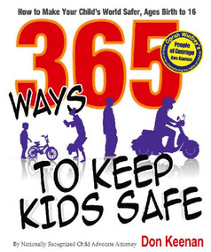 365 Ways to Keep Kids Safe (How to Make Your Child's World Safer. Ages Birth to 16) by Don Keenan, 9780977442539
