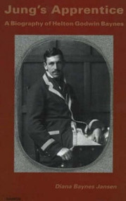 Jung's Apprentice (A Biography of Helton Godwin Baynes) by Diana Baynes Jansen, 9783856306267