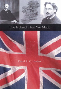The Ireland That We Made by David R.C. Hudson, 9781884836978