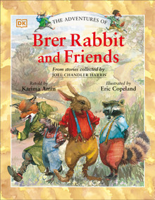 The Adventures of Brer Rabbit and Friends by DK, Joel Chandler Harris, Eric Copeland, 9780756618131