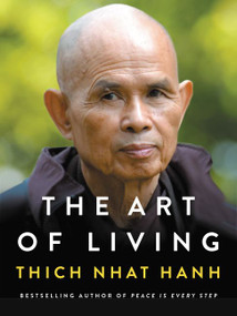 The Art of Living (Peace and Freedom in the Here and Now) by Thich Nhat Hanh, 9780062434661