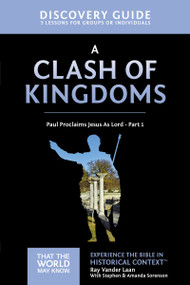 A Clash of Kingdoms Discovery Guide (Paul Proclaims Jesus As Lord - Part 1) by Ray Vander Laan, Stephen and Amanda Sorenson, 9780310085737