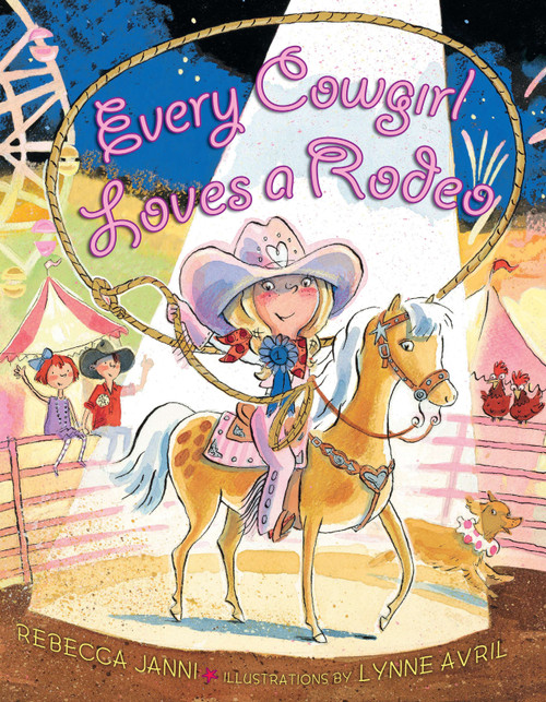 Every Cowgirl Loves a Rodeo by Rebecca Janni, Lynne Avril, 9780803737341