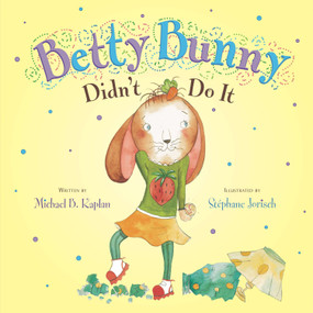 Betty Bunny Didn't Do It by Michael Kaplan, Stephane Jorisch, 9780803738584