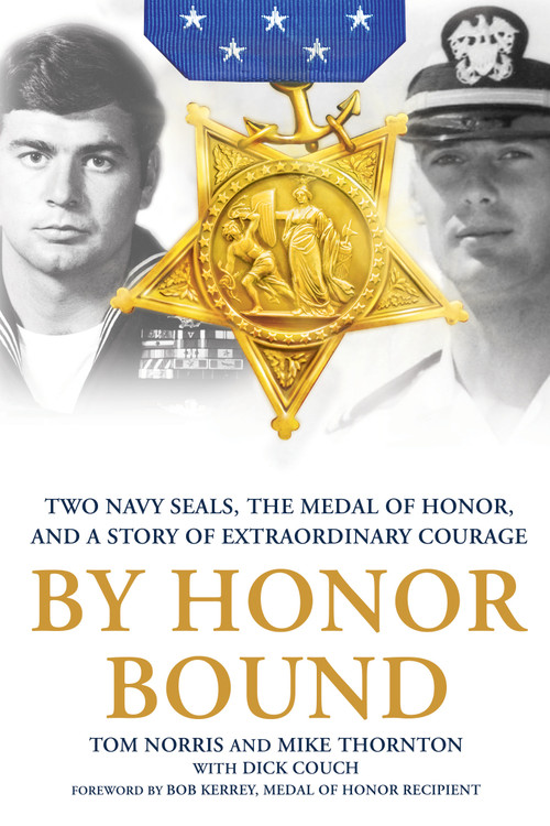 By Honor Bound (Two Navy SEALs, the Medal of Honor, and a Story of Extraordinary Courage) - 9781250130211 by Tom Norris, Mike Thornton, Dick Couch, 9781250130211