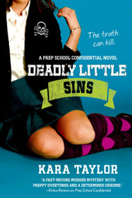Deadly Little Sins (A Prep School Confidential Novel) by Kara Taylor, 9781250033635