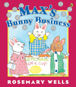 Max's Bunny Business by Rosemary Wells, 9781101997031