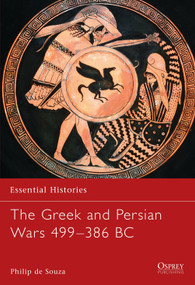 The Greek and Persian Wars 499-386 BC by Philip de Souza, Robert O'Neill, 9781841763583