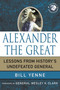 Alexander the Great (Lessons from History's Undefeated General) by Bill Yenne, 9780230619159
