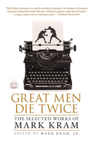 Great Men Die Twice (The Selected Works of Mark Kram) by Mark Kram, Jr., 9781250064998