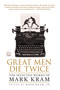 Great Men Die Twice (The Selected Works of Mark Kram) by Mark Kram, Jr., 9781250064998