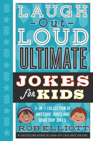 Laugh-Out-Loud Ultimate Jokes for Kids (2-in-1 Collection of Awesome Jokes and Road Trip Jokes) by Rob Elliott, Gearbox, 9780062569776