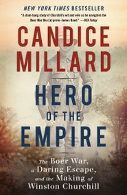Hero of the Empire (The Boer War, a Daring Escape, and the Making of Winston Churchill) - 9780307948786 by Candice Millard, 9780307948786