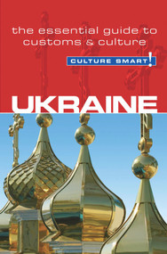 Ukraine - Culture Smart! (The Essential Guide to Customs & Culture) by Anna Shevchenko, 9781857336634
