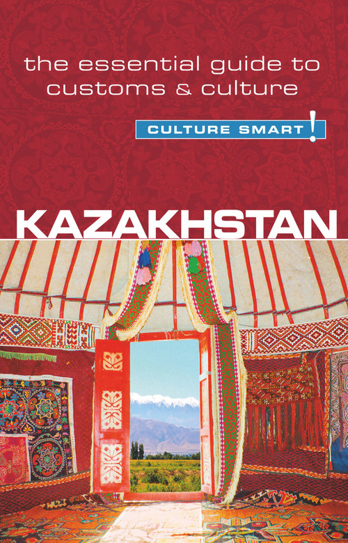 Kazakhstan - Culture Smart! (The Essential Guide to Customs & Culture) by Dina Zhansagimova, Culture Smart!, 9781857336818
