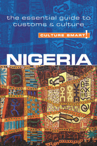 Nigeria - Culture Smart! (The Essential Guide to Customs & Culture) by Diane Lemieux, Culture Smart!, 9781857336290