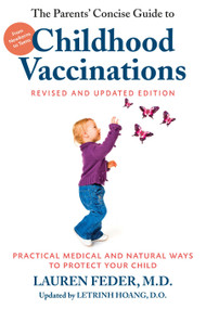 The Parents' Concise Guide to Childhood Vaccinations, Second Edition by Lauren Feder, M.D., Letrinh Hoang, 9781578266784