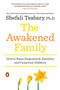 The Awakened Family (How to Raise Empowered, Resilient, and Conscious Children) by Shefali Tsabary, Ph.D., 9780399563973