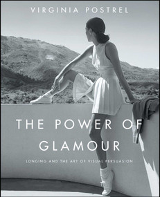 The Power of Glamour (Longing and the Art of Visual Persuasion) by Virginia Postrel, 9781416561125