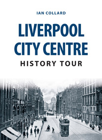 Liverpool City Centre History Tour by Ian Collard, 9781445666662