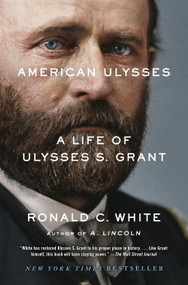 American Ulysses (A Life of Ulysses S. Grant) - 9780812981254 by Ronald C. White, 9780812981254