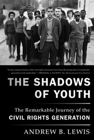 The Shadows of Youth (The Remarkable Journey of the Civil Rights Generation) by Andrew B. Lewis, 9780374532406