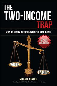 The Two-Income Trap (Why Parents Are Choosing to Stay Home) by Suzanne  Venker, 9781682614785